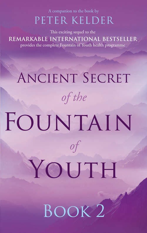 Book cover of Ancient Secret of the Fountain of Youth Book 2: A Companion To The Book By Peter Kelder (Ancient Secret Of The Fountain Of Youth Ser.)