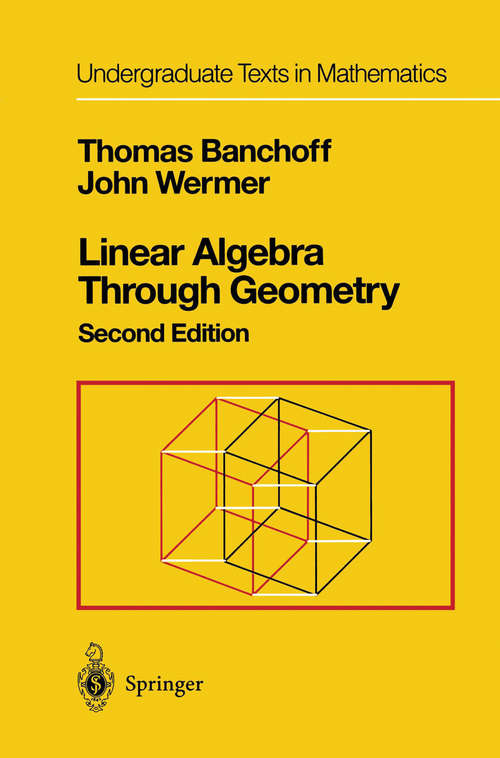 Book cover of Linear Algebra Through Geometry (2nd ed. 1992) (Undergraduate Texts in Mathematics)