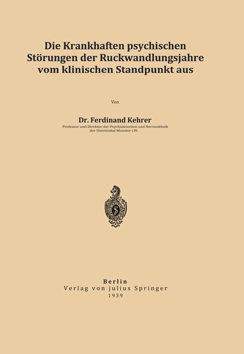 Book cover of Die krankhaften psychischen Störungen der Rückwandlungsjahre vom klinischen Standpunkt aus (1939)