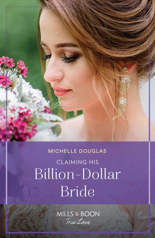 Book cover of Claiming His Billion-Dollar Bride (One Year to Wed #4)