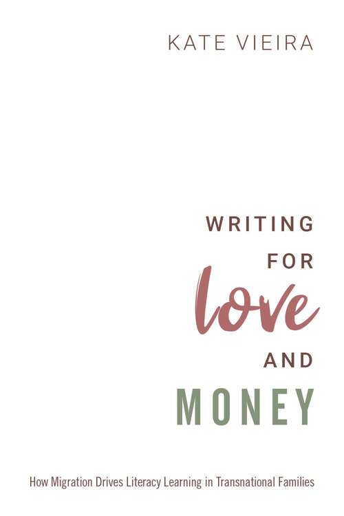 Book cover of Writing for Love and Money: How Migration Drives Literacy Learning in Transnational Families