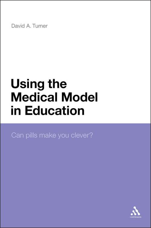 Book cover of Using the Medical Model in Education: Can Pills Make You Clever?