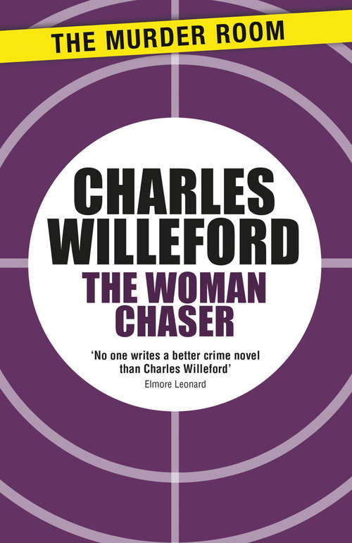 Book cover of The Woman Chaser: The Woman Chaser, Cockfighter, The Burnt Orange Heresy, The Machine In Ward Eleven
