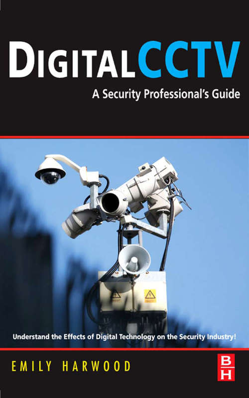 Book cover of Digital CCTV: A Security Professional's Guide