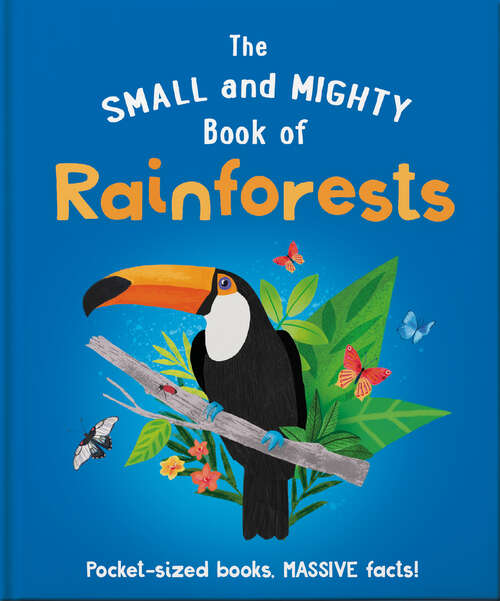 Book cover of The Small and Mighty Book of Rainforests: Pocket-sized books, massive facts! (The Small and Mighty Book of…)