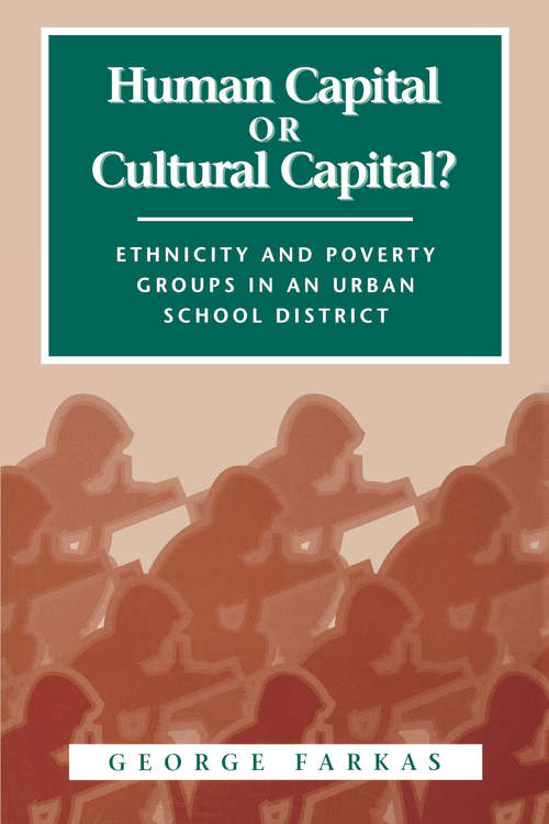 Book cover of Human Capital or Cultural Capital?: Ethnicity and Poverty Groups in an Urban School District
