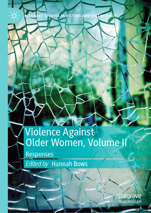 Book cover of Violence Against Older Women, Volume II: Responses (1st ed. 2019) (Palgrave Studies in Victims and Victimology)