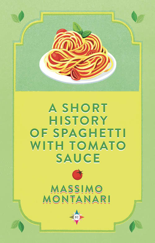 Book cover of A Short History of Spaghetti with Tomato Sauce