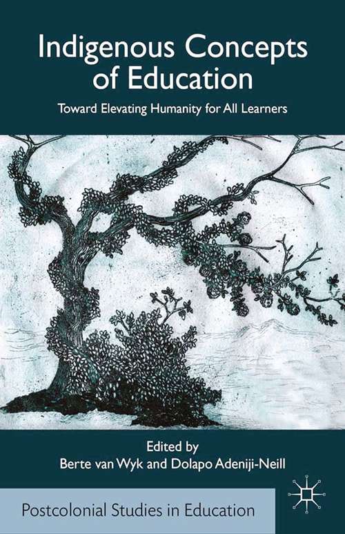 Book cover of Indigenous Concepts of Education: Toward Elevating Humanity for All Learners (2014) (Postcolonial Studies in Education)