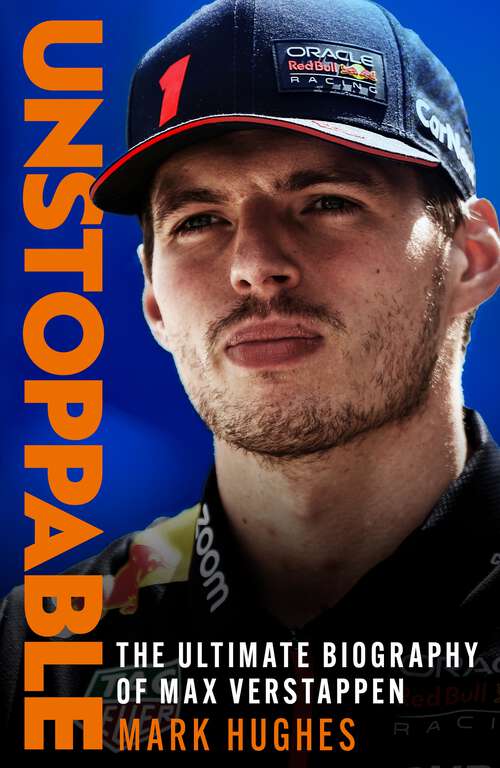 Book cover of Unstoppable: The Ultimate Biography of Max Verstappen