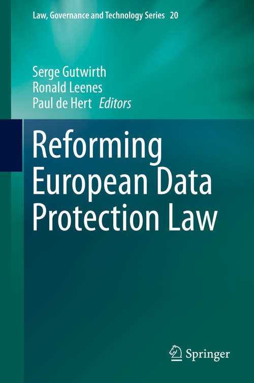 Book cover of Reforming European Data Protection Law (2015) (Law, Governance and Technology Series #20)