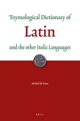 Book cover of Etymological Dictionary Of Latin: And The Other Italic Languages