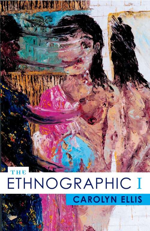 Book cover of The Ethnographic I: A Methodological Novel About Autoethnography (13) (Ethnographic Alternatives Ser.: Vol. 13)