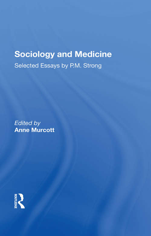 Book cover of Sociology and Medicine: Selected Essays by P.M. Strong
