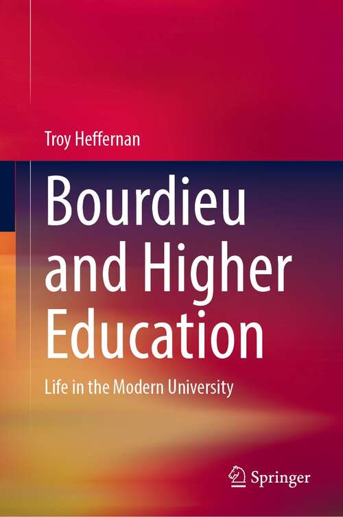 Book cover of Bourdieu and Higher Education: Life in the Modern University (1st ed. 2022)