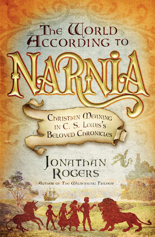 Book cover of The World According to Narnia: Christian Meaning in C. S. Lewis's Beloved Chronicles
