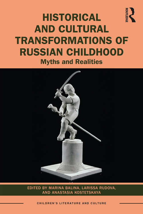 Book cover of Historical and Cultural Transformations of Russian Childhood: Myths and Realities (Children's Literature and Culture)
