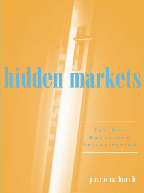 Book cover of Hidden Markets: The New Education Privatization (Critical Social Thought)
