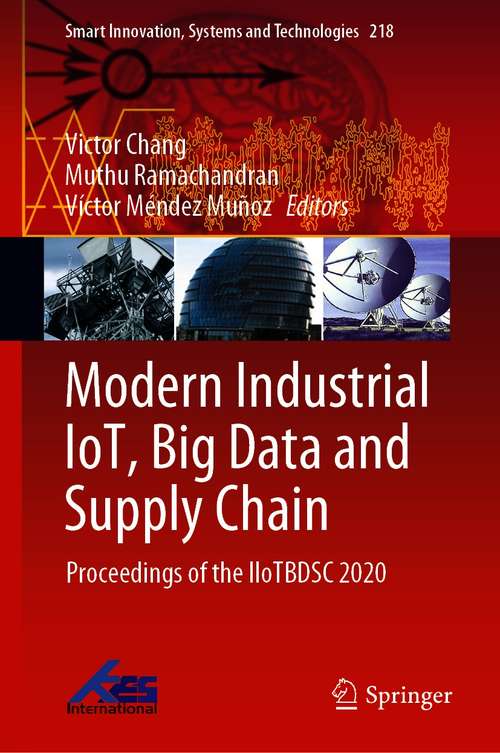 Book cover of Modern Industrial IoT, Big Data and Supply Chain: Proceedings of the IIoTBDSC 2020 (1st ed. 2021) (Smart Innovation, Systems and Technologies #218)