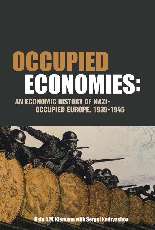 Book cover of Occupied Economies: An Economic History of Nazi-Occupied Europe, 1939-1945 (Occupation in Europe)