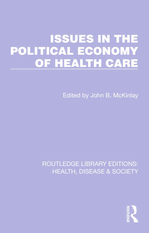 Book cover of Issues in the Political Economy of Health Care (Routledge Library Editions: Health, Disease and Society #25)