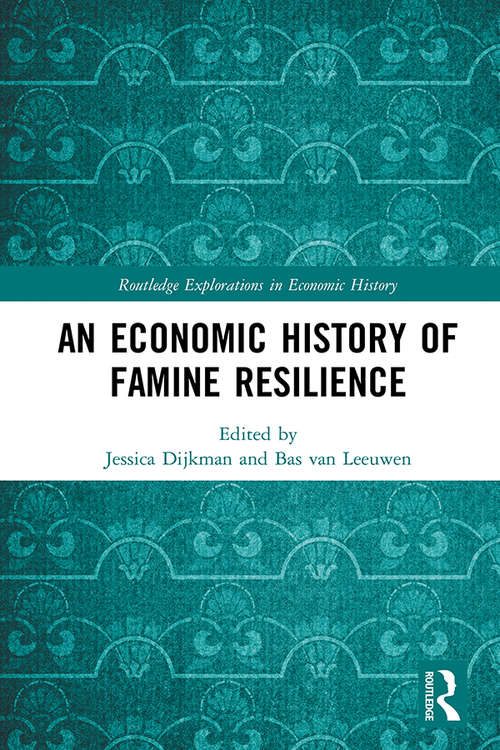 Book cover of An Economic History of Famine Resilience (Routledge Explorations in Economic History)