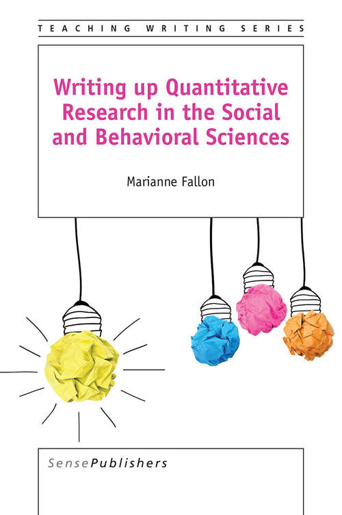 Book cover of Writing up Quantitative Research in the Social and Behavioral Sciences (1st ed. 2016) (Teaching Writing)