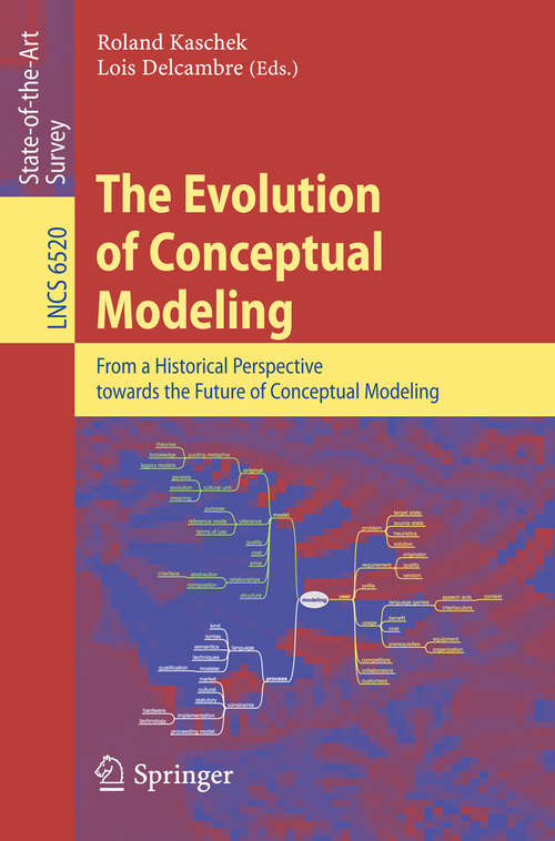 Book cover of The Evolution of Conceptual Modeling: From a Historical Perspective towards the Future of Conceptual Modeling (2011) (Lecture Notes in Computer Science #6520)