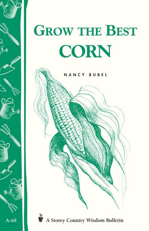 Book cover of Grow the Best Corn: Storey's Country Wisdom Bulletin A-68 (Storey Country Wisdom Bulletin)