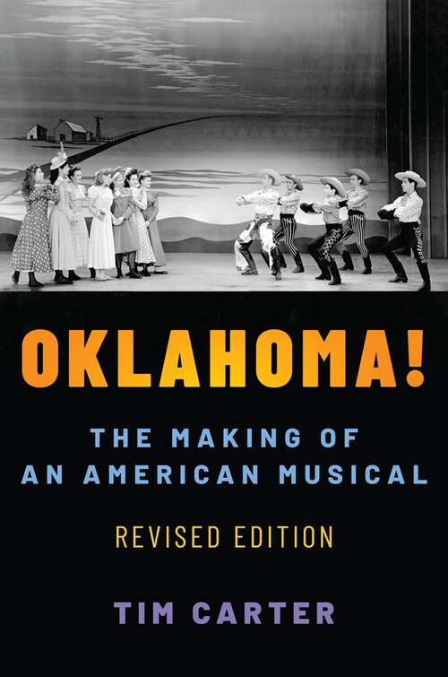 Book cover of Oklahoma!: The Making of an American Musical, Revised and Expanded Edition (Broadway Legacies)
