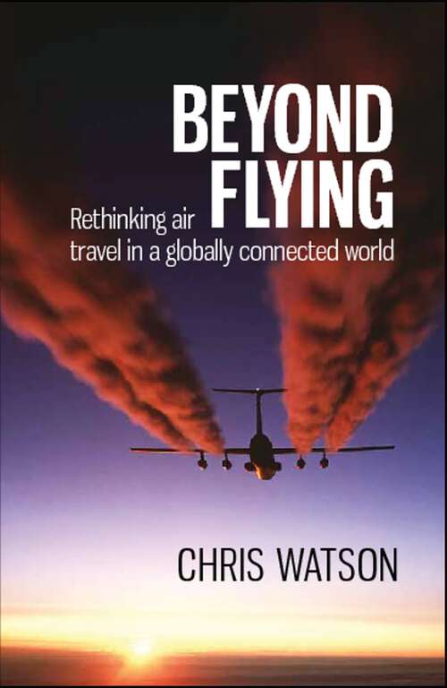 Book cover of Beyond Flying: Rethinking air travel in a globally connected world