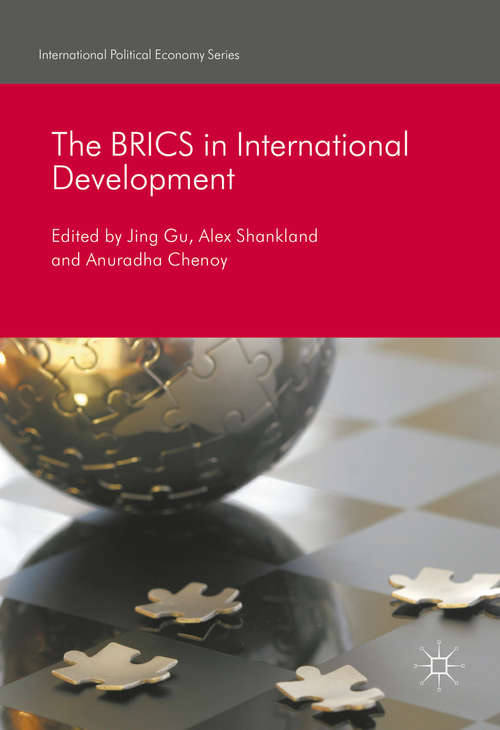 Book cover of The BRICS in International Development (1st ed. 2016) (International Political Economy Series)