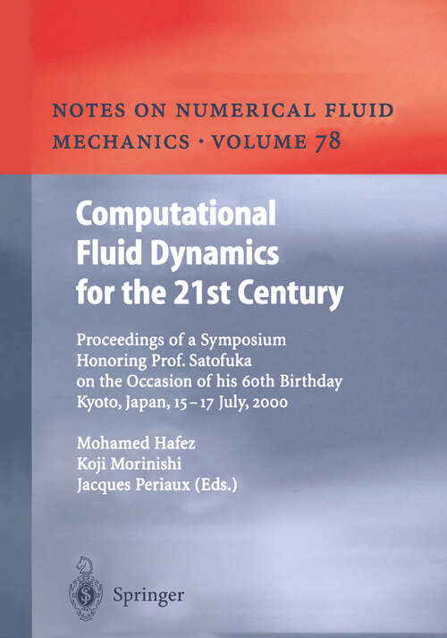 Book cover of Computational Fluid Dynamics for the 21st Century: Proceedings of a Symposium Honoring Prof. Satofuka on the Occasion of his 60th Birthday, Kyoto, Japan, July 15–17, 2000 (2001) (Notes on Numerical Fluid Mechanics and Multidisciplinary Design #78)
