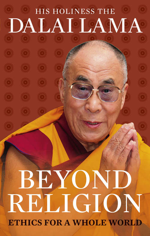Book cover of Beyond Religion: Ethics for a Whole World
