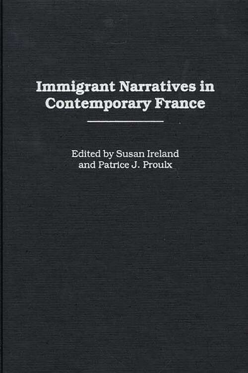 Book cover of Immigrant Narratives in Contemporary France (Contributions to the Study of World Literature)