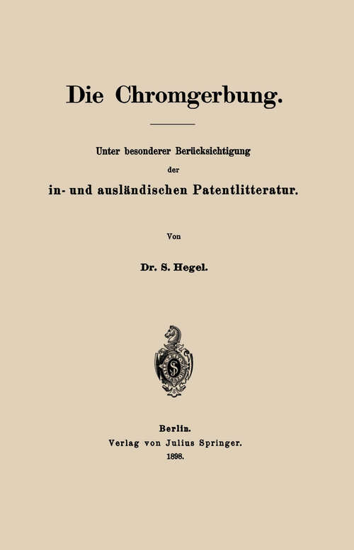 Book cover of Die Chromgerbung: Unter besonderer Berücksichtigung der in- und ausländischen Patentlitteratur (1898)