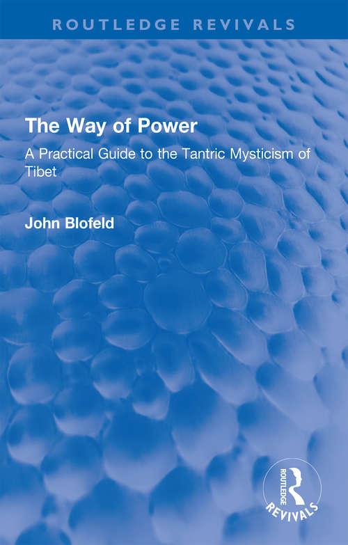 Book cover of The Way of Power: A Practical Guide to the Tantric Mysticism of Tibet (Routledge Revivals)