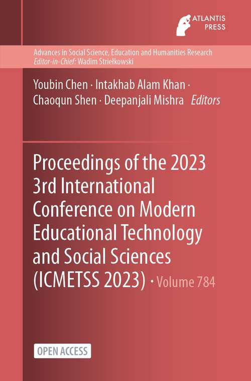 Book cover of Proceedings of the 2023 3rd International Conference on Modern Educational Technology and Social Sciences (1st ed. 2024) (Advances in Social Science, Education and Humanities Research #784)