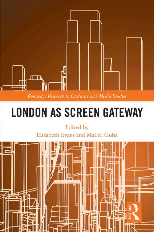 Book cover of London as Screen Gateway (Routledge Research in Cultural and Media Studies)