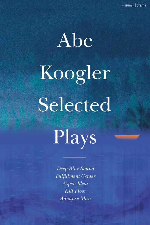 Book cover of Abe Koogler Selected Plays (Methuen Drama Play Collections)