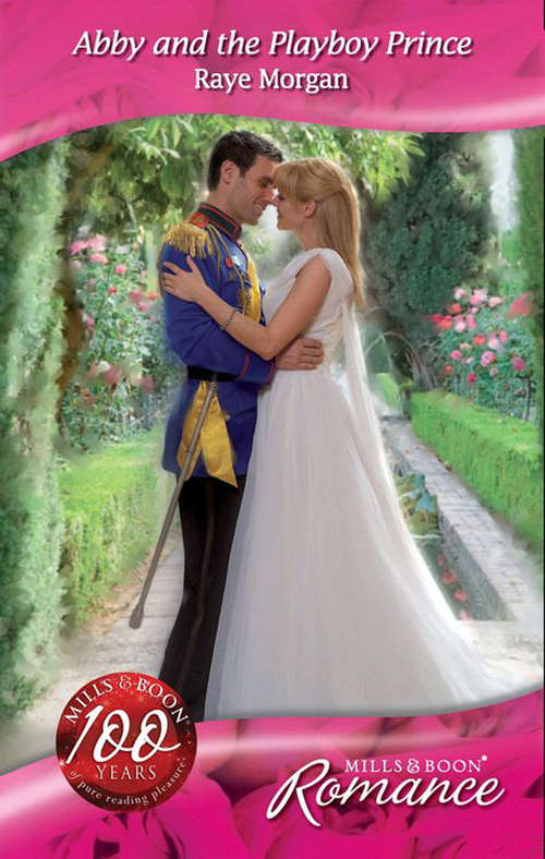 Book cover of Abby and the Playboy Prince (ePub First edition) (The Royals of Montenevada #2)