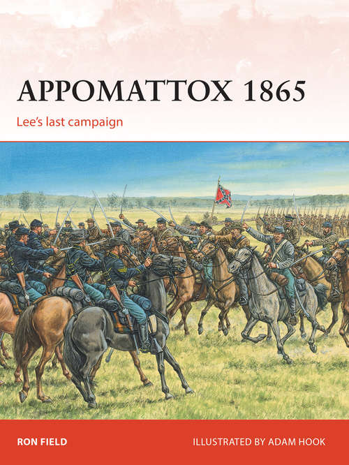 Book cover of Appomattox 1865: Lee’s last campaign (Campaign)