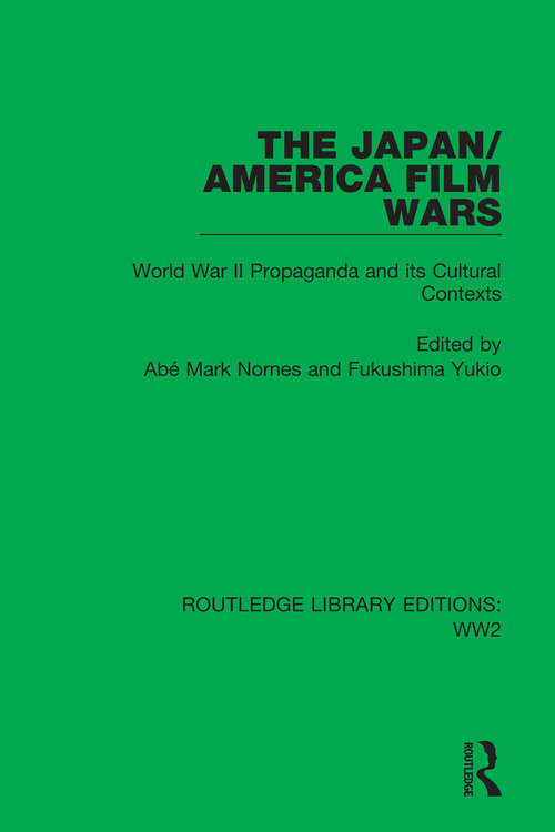 Book cover of The Japan/America Film Wars: World War II Propaganda and its Cultural Contexts (Routledge Library Editions: WW2 #15)