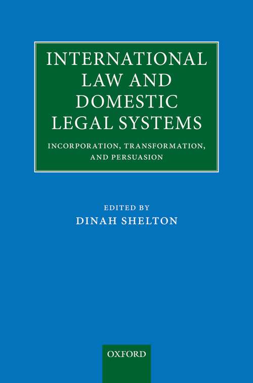 Book cover of International Law and Domestic Legal Systems: Incorporation, Transformation, and Persuasion