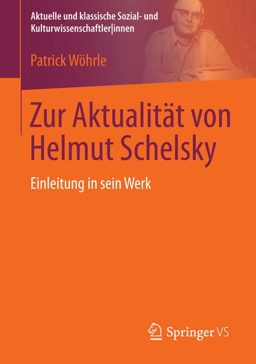 Book cover of Zur Aktualität von Helmut Schelsky: Einleitung in sein Werk (2015) (Aktuelle und klassische Sozial- und Kulturwissenschaftler innen)