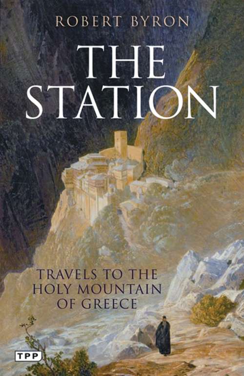 Book cover of The Station: Travels to the Holy Mountain of Greece
