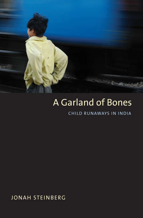 Book cover of A Garland of Bones: Child Runaways in India (Yale Agrarian Studies Series)