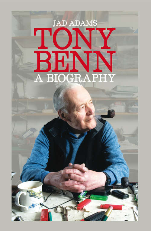 Book cover of Tony Benn: A Biography