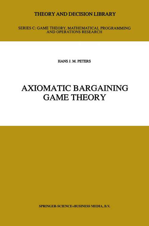 Book cover of Axiomatic Bargaining Game Theory (1992) (Theory and Decision Library C #9)