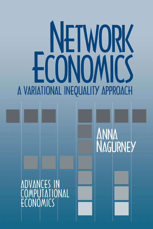 Book cover of Network Economics: A Variational Inequality Approach (1993) (Advances in Computational Economics #1)